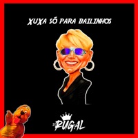 XuXa só para bailinhos (QUE XOU DA XUXA É ESSE ?) - Single - DJ Rugal o rei