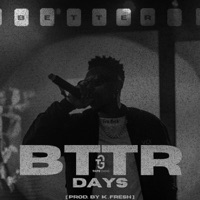 BTTR DAYS - Single - PhilaBoi K & K Fresh