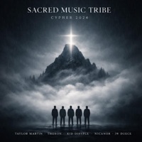 Sacred Music Tribe Cypher 2026 (feat. THERON II, Kid Disyple, Loj Prodical & JWdeuce) - Single - Taylor Martin