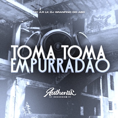 Toma Toma Empurradão (feat. MC A.R LK) - Single
