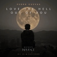 Love The Hell Out Of You - Single - Dimen5ions, Pedro Cuevas & Bachata Influence
