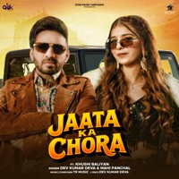 Jaata Ka Chora (feat. Khushi Baliyan) - Single - Dev Kumar Deva & Mahi Panchal