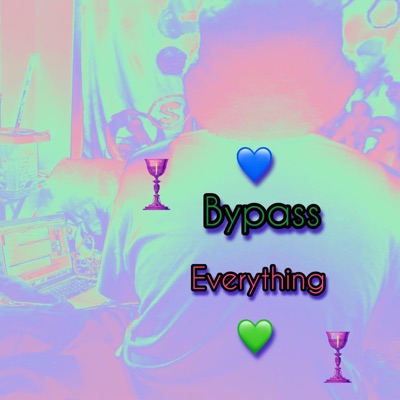 Bypass Everything