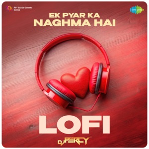 Ek Pyar Ka Naghma Hai (Lofi)