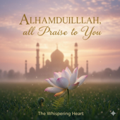 Alhamdulillah 'All Praise To You'