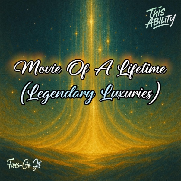 Movie Of A Lifetime (feat. Fwea-Go Jit) [Legendary Luxuries]