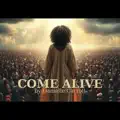 COME ALIVE
