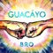 Bro - Guacáyo lyrics