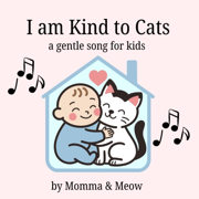 I am Kind to Cats - Momma & Meow