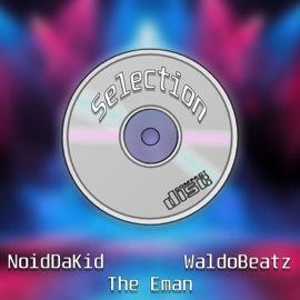 Selection NoidDaKid, The Eman & Waldo Beatz