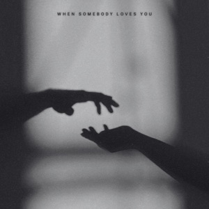 When Somebody Loves You - Single