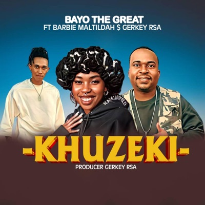 Khuzeki (feat. Barbie Matildah & Gerkey Rsa) - Single