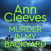 Murder in My Backyard: An Inspector Ramsay Novel 2 - Ann Cleeves