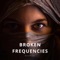 Broken Frequencies - DJ AJ-MUZYK lyrics