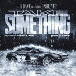 Take Somethin' (feat. Pash Lyfe & DJ Enyoutee) - Single