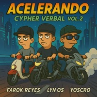 Acelerando: Cypher Verbal, Vol. 2 - Single - Farok Reyes, Lyn OS & Yoscro