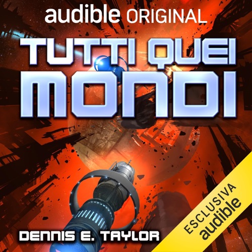 Tutti quei mondi [All These Worlds]: Bobiverse 3 [Bobiverse, Book 3] cover