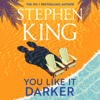 You Like It Darker - Stephen King