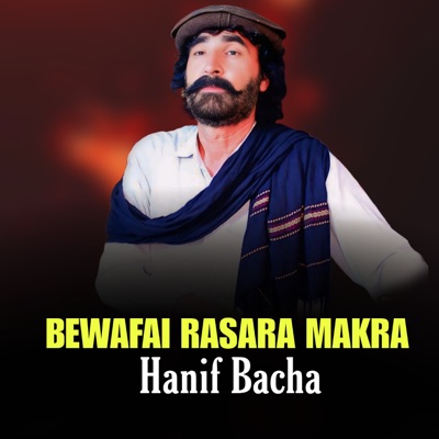 Song - Bewafai Rasara Makra - Hanif Bacha