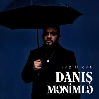 Song - Danış Mənimlə - Kazım Can