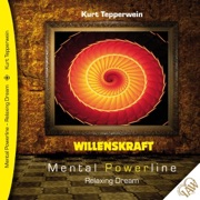 Willenskraft: Mental Powerline - Relaxing Dream - Kurt Tepperwein