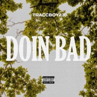 Doin Bad - Single - Traccboy23