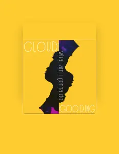 Cloud Goodingを聴いたり、ミュージックビデオを鑑賞したり、経歴やツアー日程などを確認したりしましょう！