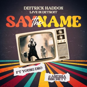 Say the Name (Live in Detroit) [feat. Young Dro & Anesha Birchett]