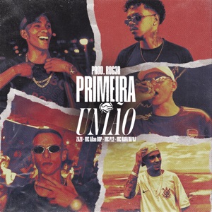 Primeira União (feat. Zazu MC, MC Allan BDP, MC P12 OFC & Mc Rafa Da Vj)