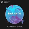 Back On 74 (Workout Remix 135 BPM) - Power Music Workout