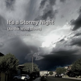 It's a Stormy Night (As the Wind Blows) Jaxon Corbett
