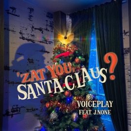 Zat U Santa Claus? (feat. J.None) VoicePlay