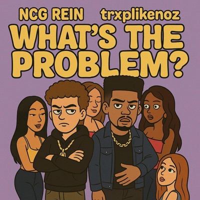 What's The Problem? (feat. trxplikenoz) - Single