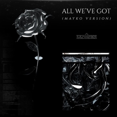 All We've Got (Mayko Version) (feat. Akacia & DeModa) - Single