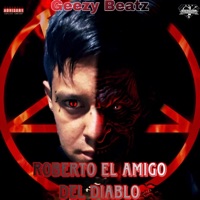 Roberto El Amigo Del Diablo - Single - Geezy Beatz