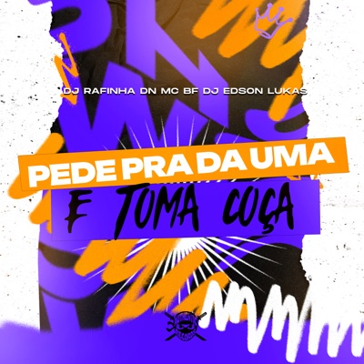 Pede pra da uma e Toma Coça (feat. MC BF) - Single