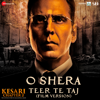 O Shera Teer Te Taj Film Version From Kesari Chapter 2 - Sangtar, Shashwat Sachdev, Sukhwinder Amrit, Manmohan Waris & Kamal Heer mp3