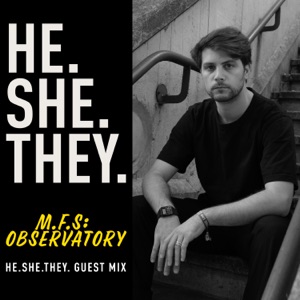 HE.SHE.THEY. M.F.S: Observatory Guest Mix (DJ Mix)