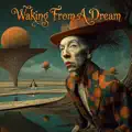 Waking From A Dream