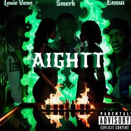 AIGHT (feat. Louie Vonn & Smerk) Ennui