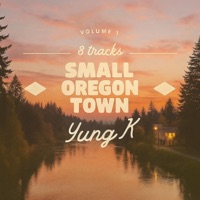 Small Oregon Town - Yung K
