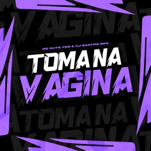 Toma na Vagina