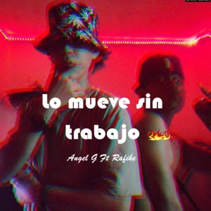 Lo mueve sin trabajo (feat. Ángel G) - Single