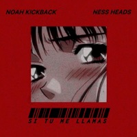 SI TU ME LLAMAS - Single - Noah Kickback & Ness Heads
