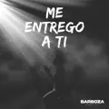 Me Entrego a Ti