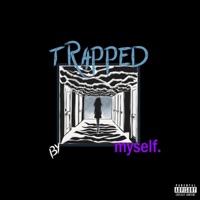 trapped by myself - Single - notGhxst