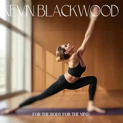 KEVIN BLACKWOOD의 FOR THE BODY, FOR THE MIND을(를) 감상해 보세요.