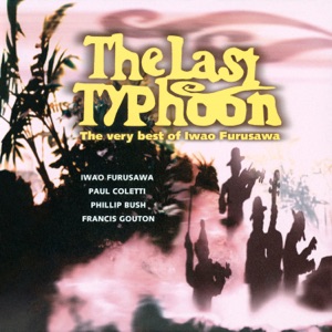 The Last Typhoon ~ The very best of Iwao Furusawa