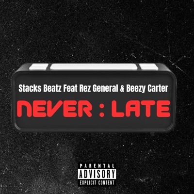 Never Late (feat. Rez General & Beezy Carter) - Single
