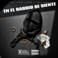 En El Barrio Se Siente (feat. Druk & Tiba Lokote) - Single - King Kaser